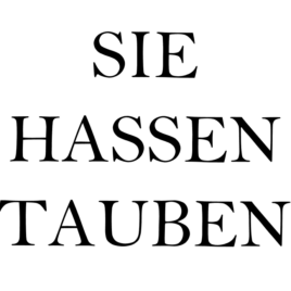 SIE HASSEN/ SIE LIEBEN TAUBEN