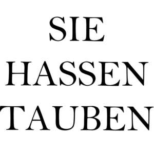 SIE HASSEN/ SIE LIEBEN TAUBEN